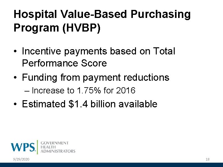 Hospital Value-Based Purchasing Program (HVBP) • Incentive payments based on Total Performance Score •