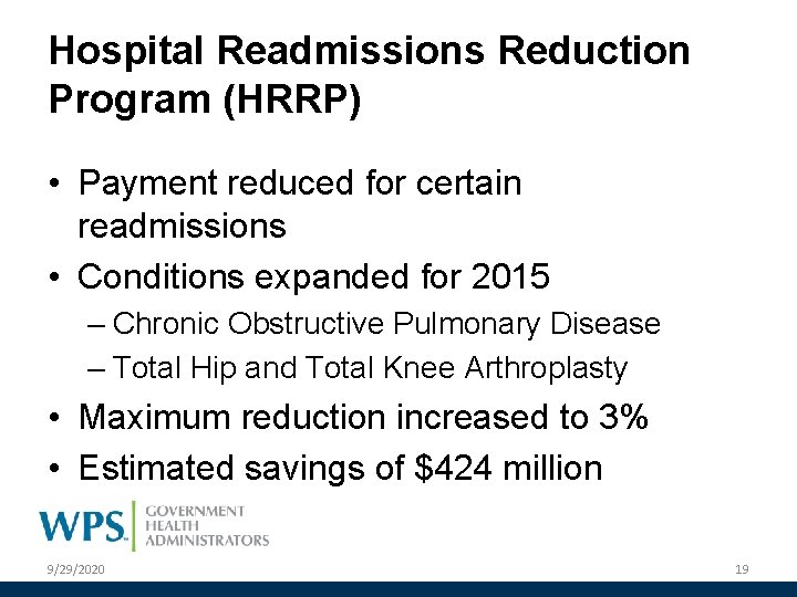 Hospital Readmissions Reduction Program (HRRP) • Payment reduced for certain readmissions • Conditions expanded