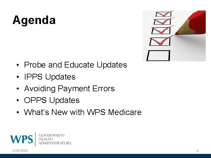 Agenda • • • Probe and Educate Updates IPPS Updates Avoiding Payment Errors OPPS