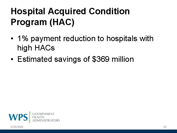 Hospital Acquired Condition Program (HAC) • 1% payment reduction to hospitals with high HACs