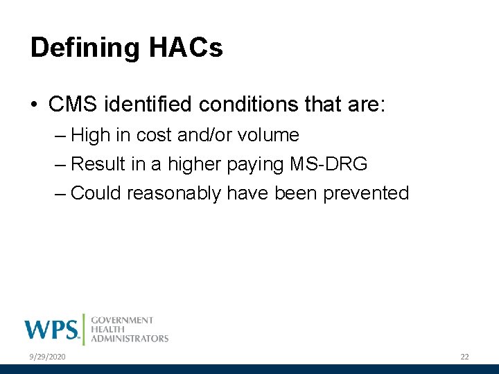 Defining HACs • CMS identified conditions that are: – High in cost and/or volume