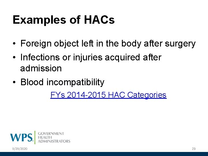 Examples of HACs • Foreign object left in the body after surgery • Infections