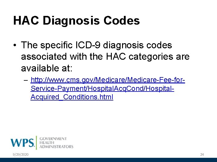 HAC Diagnosis Codes • The specific ICD-9 diagnosis codes associated with the HAC categories