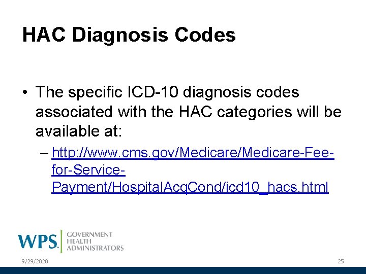 HAC Diagnosis Codes • The specific ICD-10 diagnosis codes associated with the HAC categories