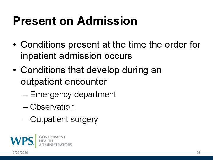 Present on Admission • Conditions present at the time the order for inpatient admission