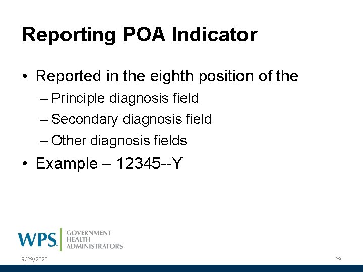 Reporting POA Indicator • Reported in the eighth position of the – Principle diagnosis