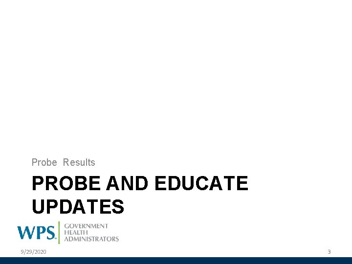 Probe Results PROBE AND EDUCATE UPDATES 9/29/2020 3 