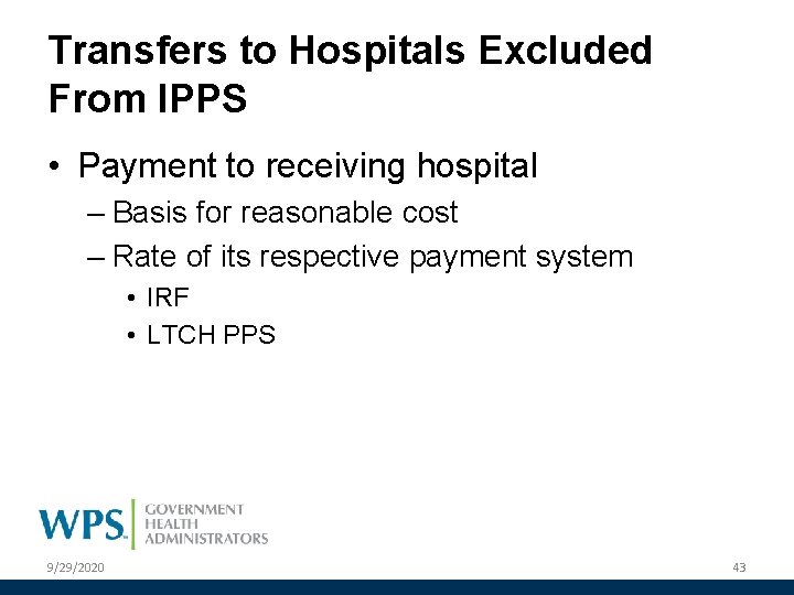 Transfers to Hospitals Excluded From IPPS • Payment to receiving hospital – Basis for