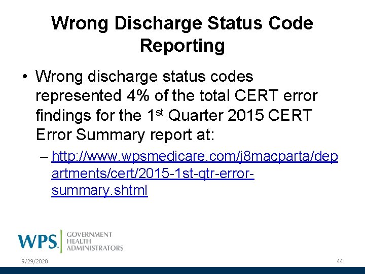 Wrong Discharge Status Code Reporting • Wrong discharge status codes represented 4% of the