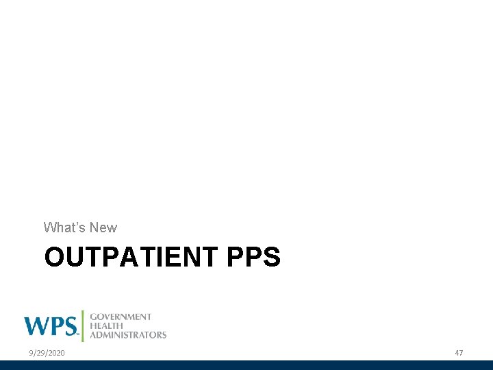 What’s New OUTPATIENT PPS 9/29/2020 47 