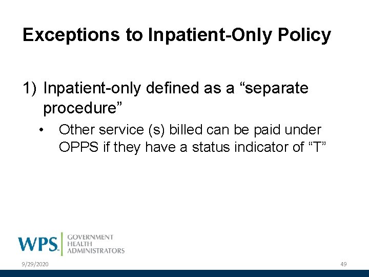 Exceptions to Inpatient-Only Policy 1) Inpatient-only defined as a “separate procedure” • 9/29/2020 Other