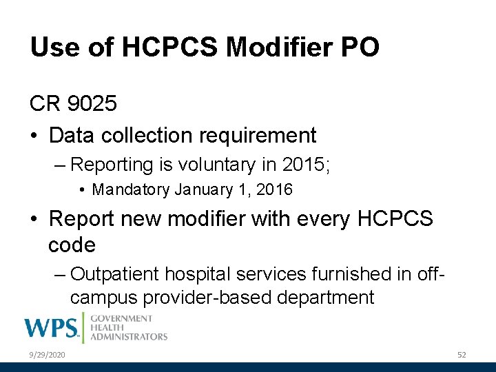 Use of HCPCS Modifier PO CR 9025 • Data collection requirement – Reporting is