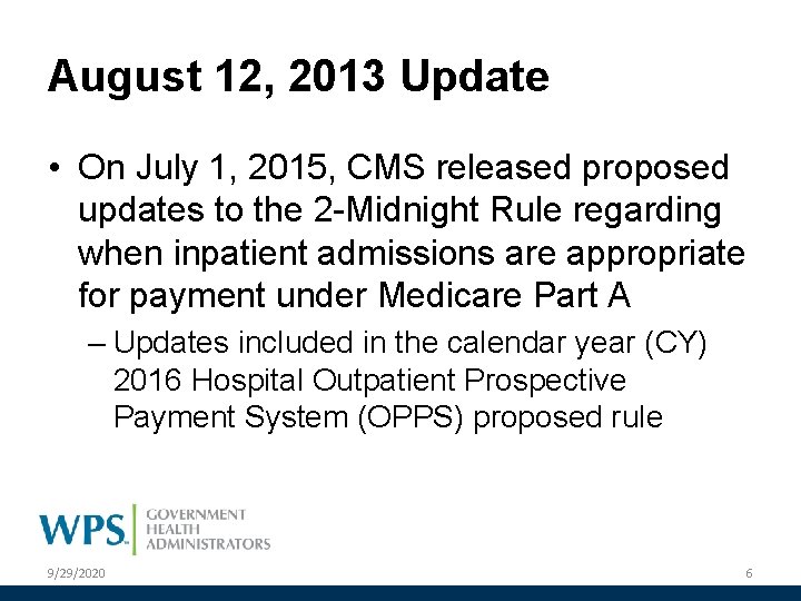 August 12, 2013 Update • On July 1, 2015, CMS released proposed updates to