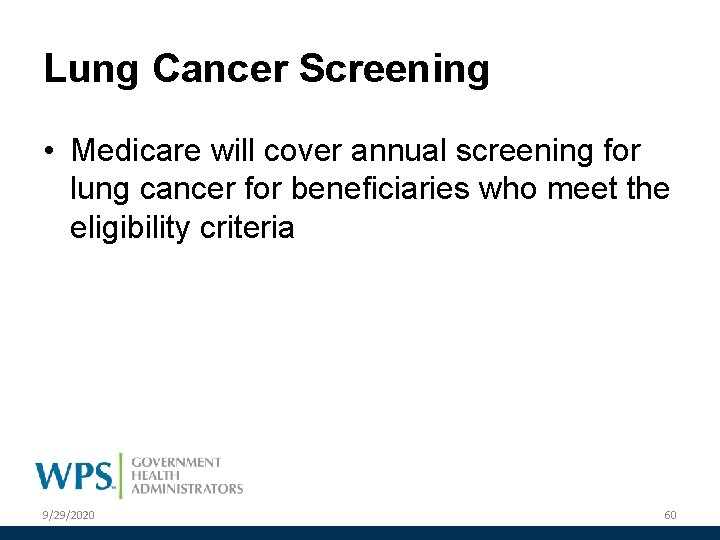 Lung Cancer Screening • Medicare will cover annual screening for lung cancer for beneficiaries