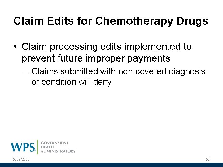 Claim Edits for Chemotherapy Drugs • Claim processing edits implemented to prevent future improper