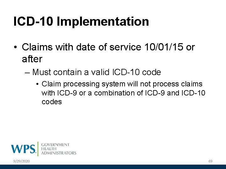 ICD-10 Implementation • Claims with date of service 10/01/15 or after – Must contain