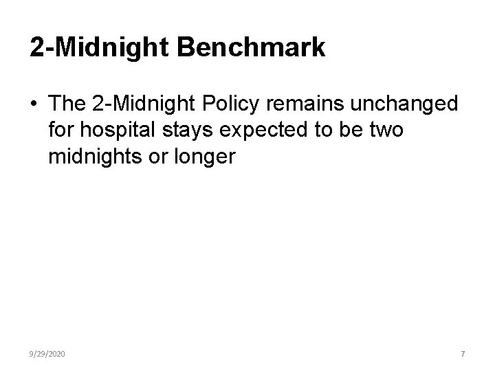 2 -Midnight Benchmark • The 2 -Midnight Policy remains unchanged for hospital stays expected