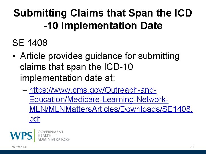 Submitting Claims that Span the ICD -10 Implementation Date SE 1408 • Article provides