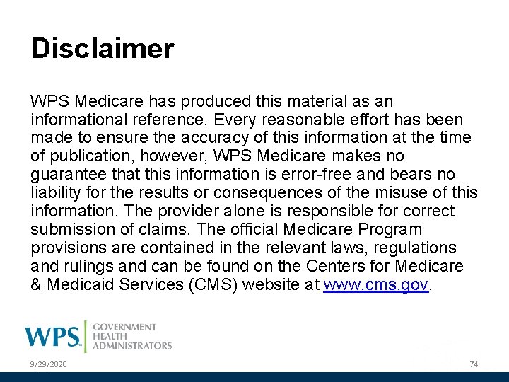 Disclaimer WPS Medicare has produced this material as an informational reference. Every reasonable effort