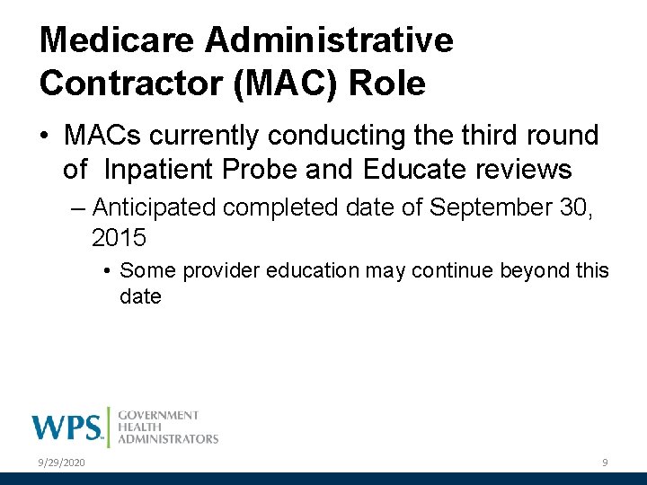 Medicare Administrative Contractor (MAC) Role • MACs currently conducting the third round of Inpatient