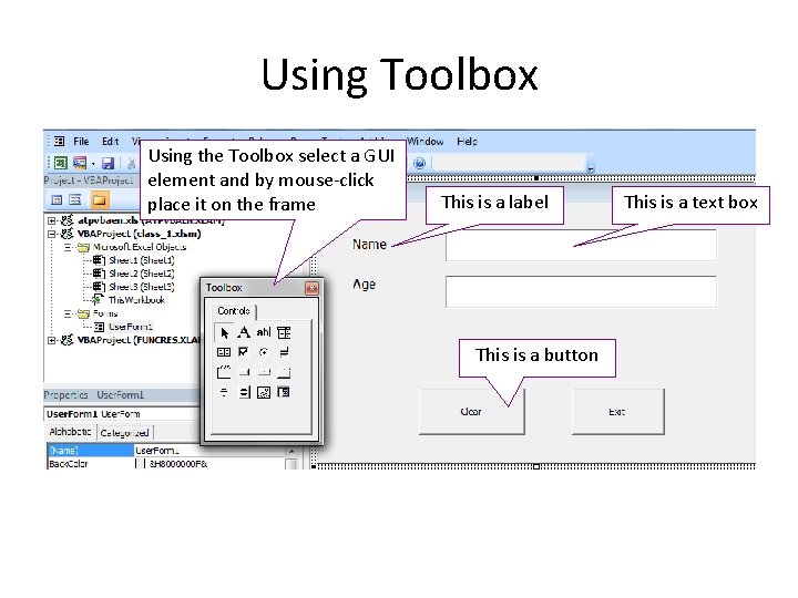 Using Toolbox Using the Toolbox select a GUI element and by mouse-click place it Using Toolbox Using the Toolbox select a GUI element and by mouse-click place it