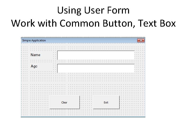 Using User Form Work with Common Button, Text Box Using User Form Work with Common Button, Text Box