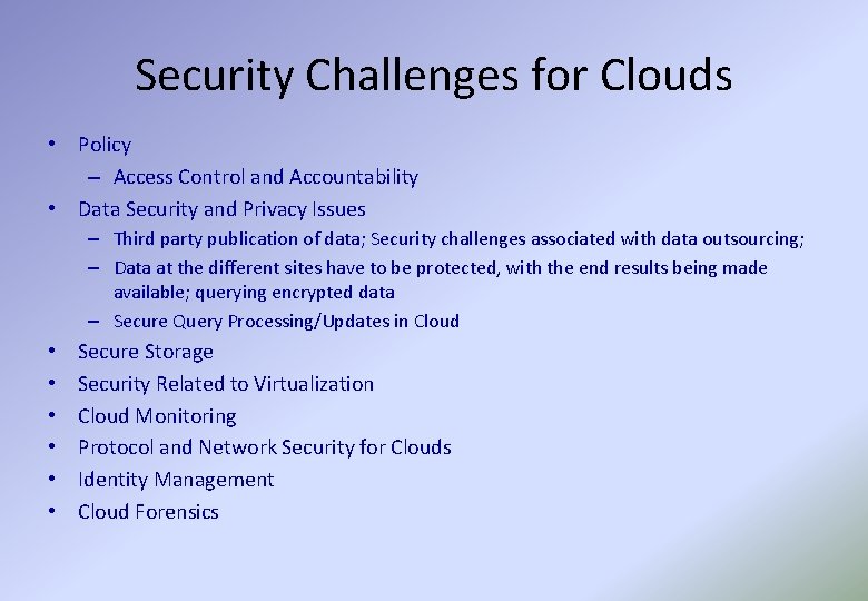 Security Challenges for Clouds • Policy – Access Control and Accountability • Data Security