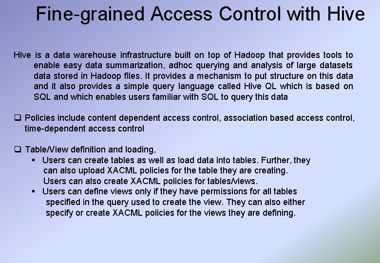 Fine-grained Access Control with Hive is a data warehouse infrastructure built on top of