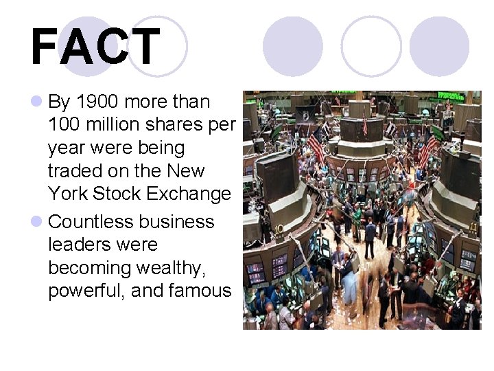 FACT l By 1900 more than 100 million shares per year were being traded