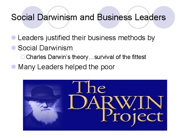 Social Darwinism and Business Leaders l Leaders justified their business methods by l Social