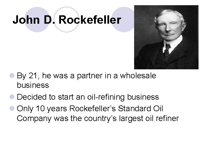 John D. Rockefeller l By 21, he was a partner in a wholesale business