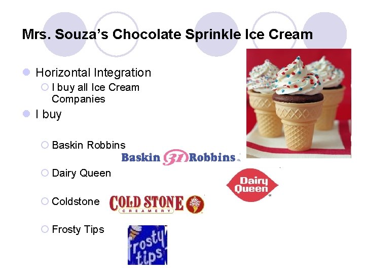 Mrs. Souza’s Chocolate Sprinkle Ice Cream l Horizontal Integration ¡ I buy all Ice