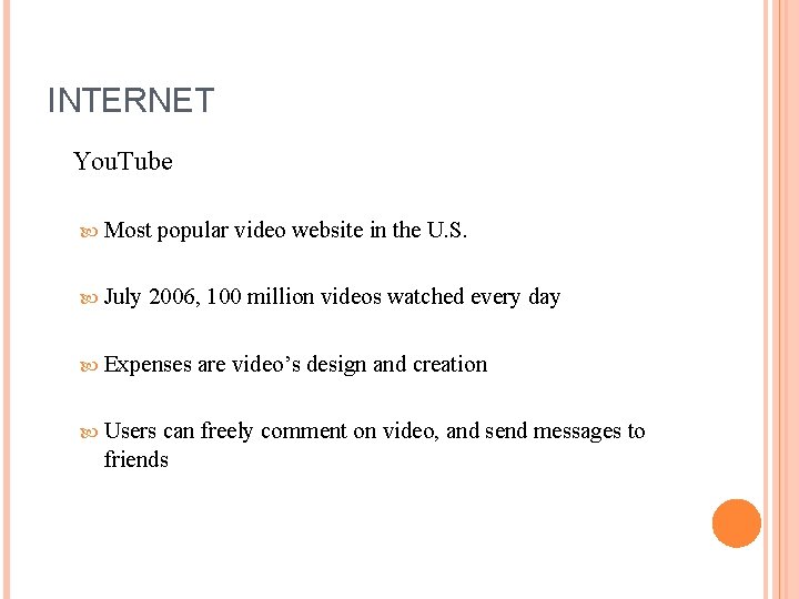 INTERNET You. Tube Most July popular video website in the U. S. 2006, 100