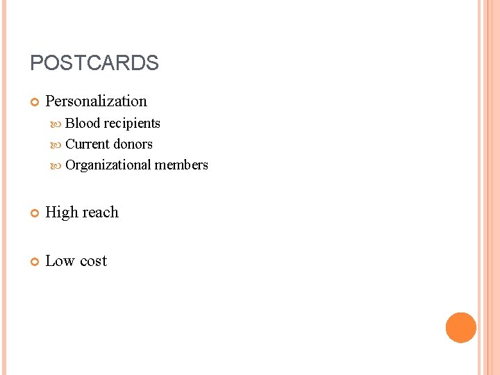 POSTCARDS Personalization Blood recipients Current donors Organizational members High reach Low cost 