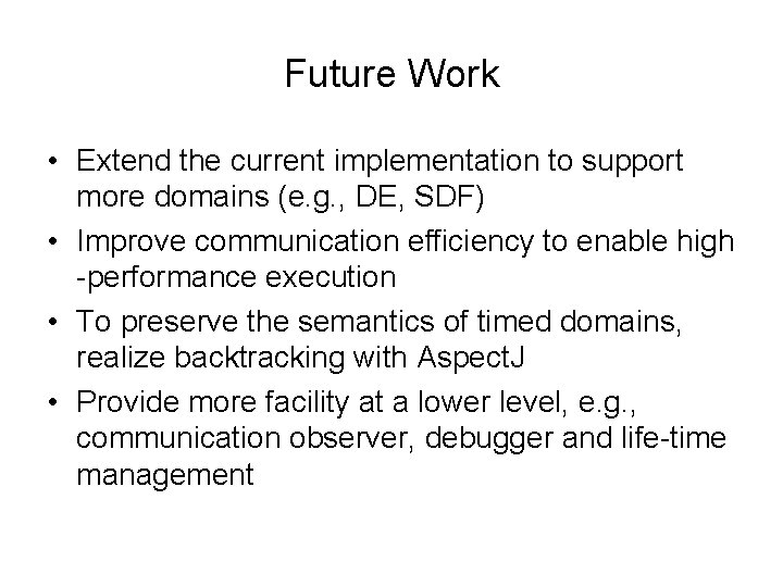 Future Work • Extend the current implementation to support more domains (e. g. ,