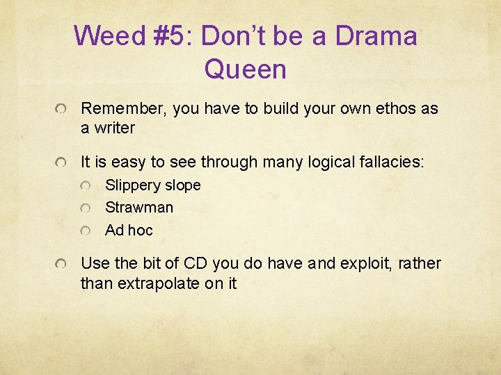 Weed #5: Don’t be a Drama Queen Remember, you have to build your own