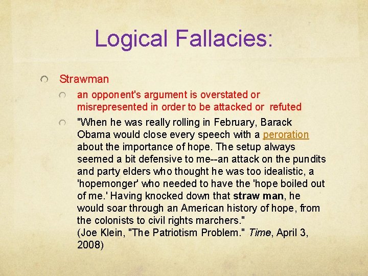 Logical Fallacies: Strawman an opponent's argument is overstated or misrepresented in order to be