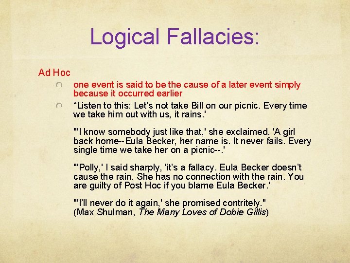 Logical Fallacies: Ad Hoc one event is said to be the cause of a