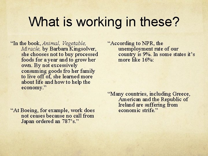 What is working in these? “In the book, Animal, Vegetable, Miracle, by Barbara Kingsolver,