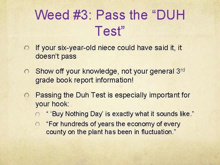 Weed #3: Pass the “DUH Test” If your six-year-old niece could have said it,