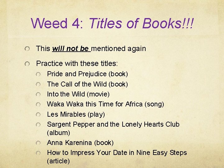 Weed 4: Titles of Books!!! This will not be mentioned again Practice with these