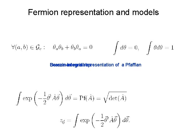 Fermion representation and models Berezin Grassman Berezin-integral variables representation of a Pfaffian 