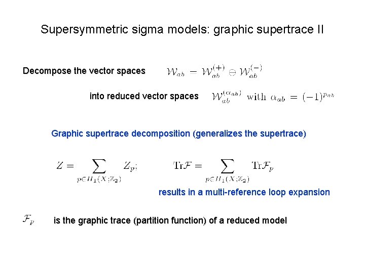 Supersymmetric sigma models: graphic supertrace II Decompose the vector spaces into reduced vector spaces