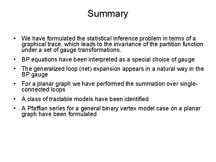 Summary • We have formulated the statistical inference problem in terms of a graphical