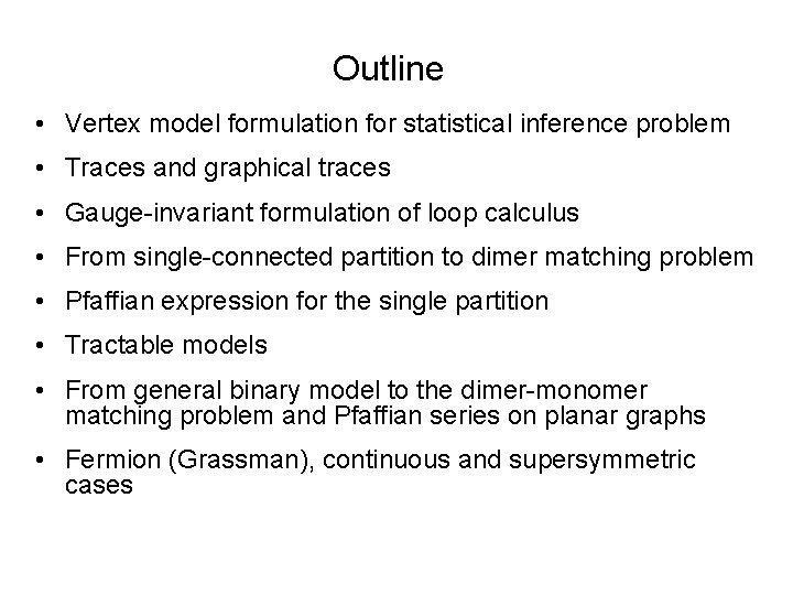 Outline • Vertex model formulation for statistical inference problem • Traces and graphical traces