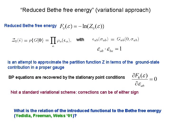 “Reduced Bethe free energy” (variational approach) Reduced Bethe free energy with is an attempt