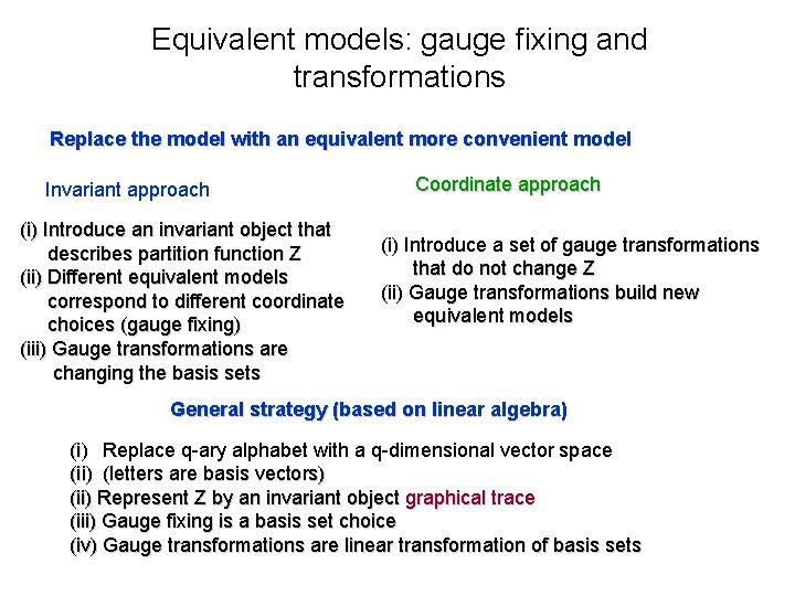 Equivalent models: gauge fixing and transformations Replace the model with an equivalent more convenient