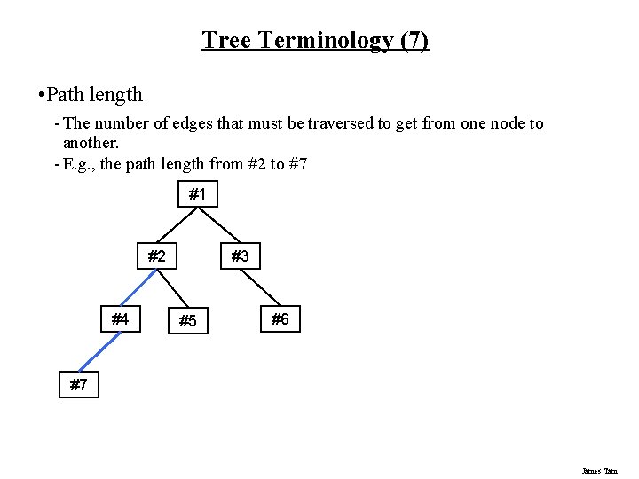 Tree Terminology (7) • Path length - The number of edges that must be Tree Terminology (7) • Path length - The number of edges that must be