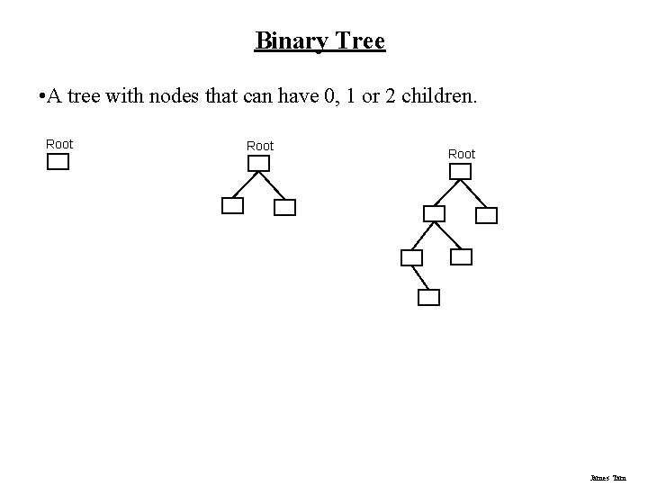 Binary Tree • A tree with nodes that can have 0, 1 or 2 Binary Tree • A tree with nodes that can have 0, 1 or 2