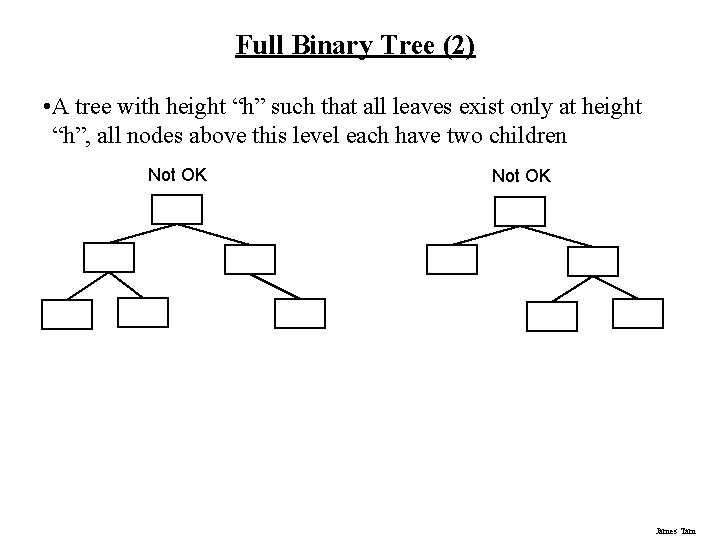 Full Binary Tree (2) • A tree with height “h” such that all leaves Full Binary Tree (2) • A tree with height “h” such that all leaves